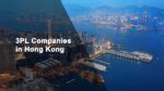 The Best 3pl Companies in Hong Kong .